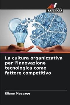 La cultura organizzativa per l'innovazione tecnologica come fattore competitivo - Message, Eliane