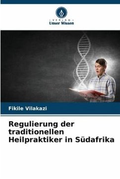 Regulierung der traditionellen Heilpraktiker in Südafrika - Vilakazi, Fikile