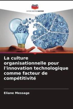 La culture organisationnelle pour l'innovation technologique comme facteur de compétitivité - Message, Eliane