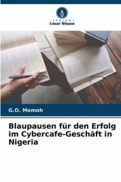 Blaupausen für den Erfolg im Cybercafe-Geschäft in Nigeria - Momoh, G.O.
