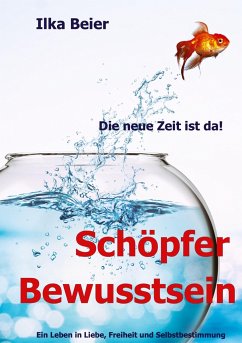 Schöpferbewusstsein - die neue Zeit ist da! - Beier, Ilka