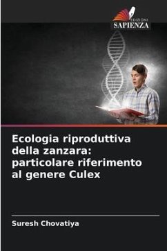 Ecologia riproduttiva della zanzara: particolare riferimento al genere Culex - Chovatiya, Suresh