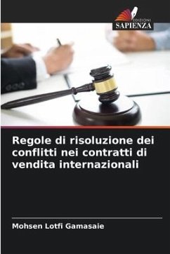 Regole di risoluzione dei conflitti nei contratti di vendita internazionali - Lotfi Gamasaie, Mohsen