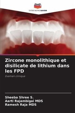 Zircone monolithique et disilicate de lithium dans les FPD - S., Sheeba Shree;MDS, Aarti Rajambigai;MDS, Ramesh Raja