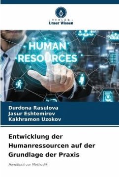 Entwicklung der Humanressourcen auf der Grundlage der Praxis - Rasulova, Durdona;Eshtemirov, Jasur;Uzokov, Kakhramon