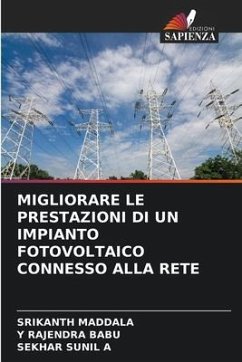 MIGLIORARE LE PRESTAZIONI DI UN IMPIANTO FOTOVOLTAICO CONNESSO ALLA RETE - Maddala, Srikanth;BABU, Y RAJENDRA;A, SEKHAR SUNIL