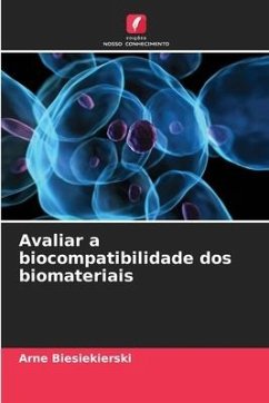Avaliar a biocompatibilidade dos biomateriais - Biesiekierski, Arne