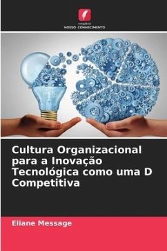 Cultura Organizacional para a Inovação Tecnológica como uma D Competitiva - Message, Eliane