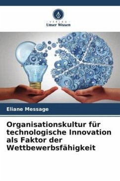 Organisationskultur für technologische Innovation als Faktor der Wettbewerbsfähigkeit - Message, Eliane