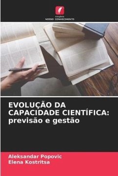 EVOLUÇÃO DA CAPACIDADE CIENTÍFICA: previsão e gestão - Popovic, Aleksandar;Kostritsa, Elena