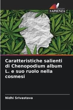 Caratteristiche salienti di Chenopodium album L. e suo ruolo nella cosmesi - Srivastava, Nidhi