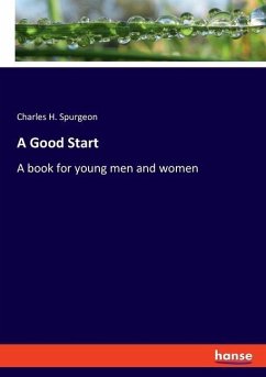 A Good Start - Spurgeon, Charles H.
