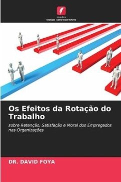 Os Efeitos da Rotação do Trabalho - FOYA, DR. DAVID