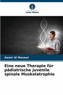 Eine neue Therapie für pädiatrische juvenile spinale Muskelatrophie - Al Mosawi, Aamir