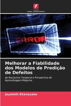 Melhorar a Fiabilidade dos Modelos de Predição de Defeitos - Ekanayake, Jayalath