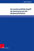 Der markenrechtliche Begriff der Benutzung nach der Markenrechtsreform (eBook, PDF)