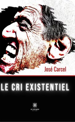 Le cri existentiel (eBook, ePUB) - Carcel, José