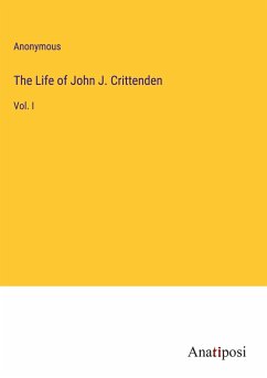 The Life of John J. Crittenden - Anonymous