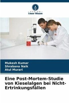 Eine Post-Mortem-Studie von Kieselalgen bei Nicht-Ertrinkungsfällen - Kumar, Mukesh;Naik, Shrabana;Murari, Atul