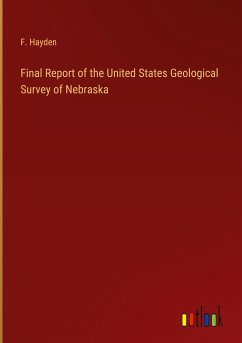 Final Report of the United States Geological Survey of Nebraska - Hayden, F.