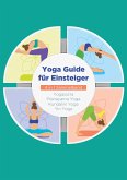 Yoga Guide für Einsteiger - 4 in 1 Sammelband Yoga Guide für Einsteiger - 4 in 1 Sammelband