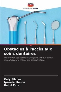 Obstacles à l'accès aux soins dentaires - Pilcher, Kety;Menon, Ipseeta;Patel, Rahul