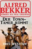 Der Town-Tamer kommt: Drei Western (eBook, ePUB)