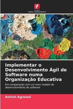 Implementar o Desenvolvimento Ágil de Software numa Organização Educativa - Agrawal, Ashish