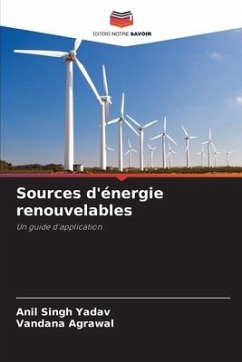 Sources d'énergie renouvelables - Yadav, Anil Singh;Agrawal, Vandana