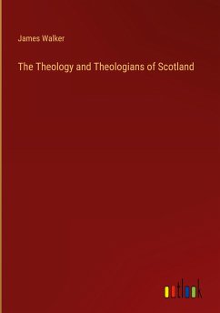 The Theology and Theologians of Scotland