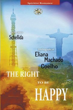 The Right To Be Happy - Coelho, Eliana Machado; Schellida, By the Spirit; Huánuco, Lorena Sánchez