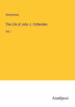 The Life of John J. Crittenden - Anonymous