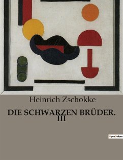 DIE SCHWARZEN BRÜDER. III - Zschokke, Heinrich