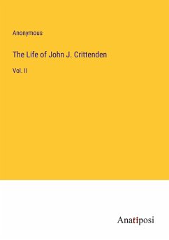 The Life of John J. Crittenden - Anonymous