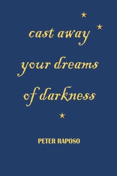 Cast away your dreams of darkness - Raposo, Peter