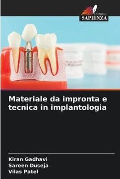 Materiale da impronta e tecnica in implantologia - Gadhavi, Kiran;Duseja, Sareen;Patel, Vilas