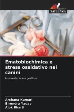Ematobiochimica e stress ossidativo nei canini - Kumari, Archana;Yadav, Birendra;Bharti, Alok