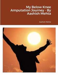 My Below Knee Amputation Journey - By Aashish Mehta - Mehta, Aashish