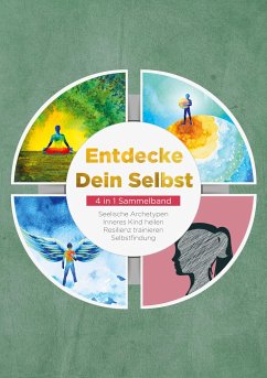 Entdecke Dein Selbst - 4 in 1 Sammelband: Seelische Archetypen   Selbstfindung   Inneres Kind heilen   Resilienz trainieren - Wienberg, Luisa