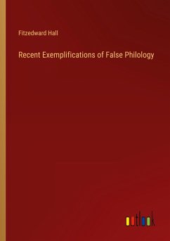 Recent Exemplifications of False Philology - Hall, Fitzedward