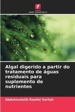 Algal digerido a partir do tratamento de águas residuais para suplemento de nutrientes - Raafat Sarhat, Abdulmutalib