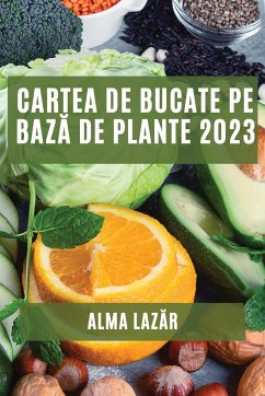 Cartea de Bucate pe baz¿ de Plante 2023 - Laz¿r, Alma