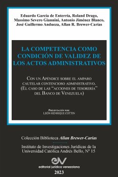 LA COMPETENCIA COMO CONDICIÓN DE VALIDEZ DE LOS ACTOS ADMINISTRATIVOS. Con un Apéndice sobre el amparo cautelar contencioso administrativo (El caso de las 