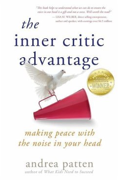 The Inner Critic Advantage: Making Peace With the Noise in Your Head - Patten, Andrea
