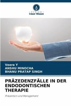 PRÄZEDENZFÄLLE IN DER ENDODONTISCHEN THERAPIE - Y, Veera;MINOCHA, ANSHU;Singh, Bhanu Pratap