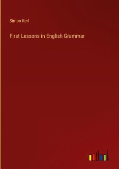 First Lessons in English Grammar - Kerl, Simon