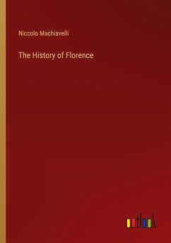 The History of Florence - Machiavelli, Niccolo