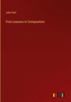 First Lessons in Composition - Hart, John