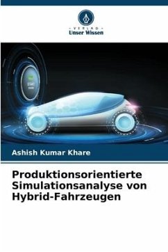 Produktionsorientierte Simulationsanalyse von Hybrid-Fahrzeugen - Khare, Ashish Kumar