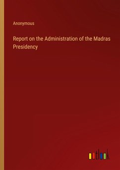 Report on the Administration of the Madras Presidency - Anonymous